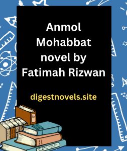 Anmol Mohabbat novel by Fatimah Rizwan