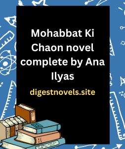 Mohabbat Ki Chaon novel complete by Ana Ilyas