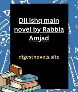Dil ishq main novel by Rabbia Amjad