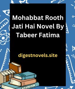Mohabbat Rooth Jati Hai Novel By Tabeer Fatima