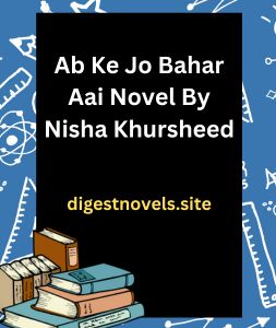 Ab Ke Jo Bahar Aai Novel By Nisha Khursheed