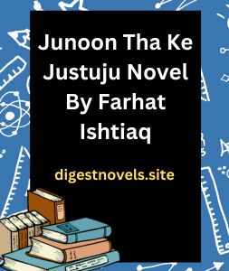 Junoon Tha Ke Justuju Novel By Farhat Ishtiaq