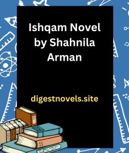 Ishqam Novel by Shahnila Arman
