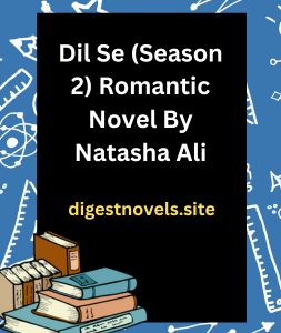Dil Se (Season 2) Romantic Novel By Natasha Ali
