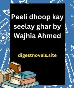 Peeli dhoop kay seelay ghar by Wajhia Ahmed
