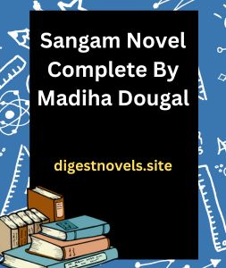 Sangam Novel Complete By Madiha Dougal