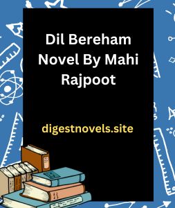 Dil Bereham Novel By Mahi Rajpoot