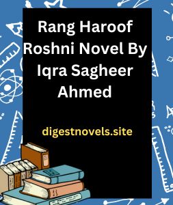Rang Haroof Roshni Novel By Iqra Sagheer Ahmed