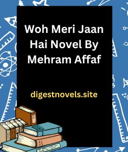 Woh Meri Jaan Hai Novel By Mehram Affaf