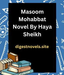 Masoom Mohabbat Novel By Haya Sheikh