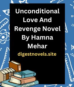 Unconditional Love And Revenge Novel By Hamna Mehar