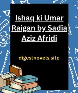Ishaq ki Umar Raigan by Sadia Aziz Afridi