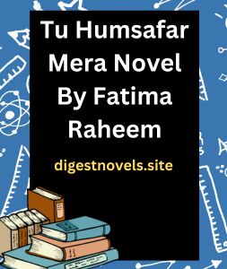 Tu Humsafar Mera Novel By Fatima Raheem
