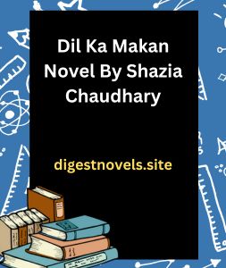 Dil Ka Makan Novel By Shazia Chaudhary