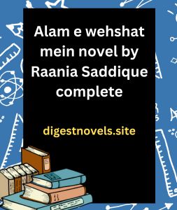 Alam e wehshat mein novel by Raania Saddique complete