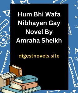 Hum Bhi Wafa Nibhayen Gay Novel By Amraha Sheikh