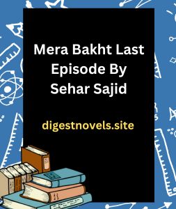 Mera Bakht Last Episode By Sehar Sajid