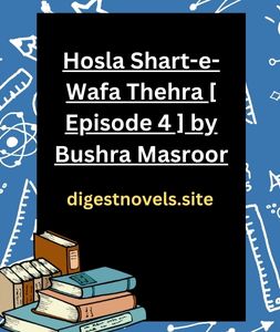Hosla Shart-e-Wafa Thehra [ Episode 4 ] by Bushra Masroor