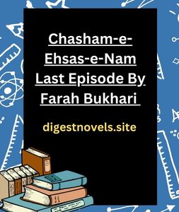 Chasham-e-Ehsas-e-Nam Last Episode By Farah Bukhari