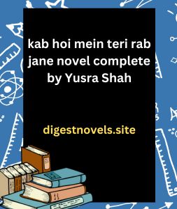 kab hoi mein teri rab jane novel complete by Yusra Shah