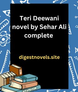 Teri Deewani novel by Sehar Ali complete