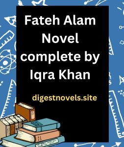 Fateh Alam Novel complete by Iqra Khan