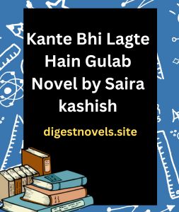 Kante Bhi Lagte Hain Gulab Novel by Saira kashish