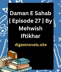 Daman E Sahab [ Episode 27 ] By Mehwish Iftikhar
