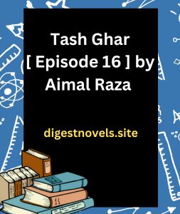 Tash Ghar [ Episode 16 ] by Aimal Raza
