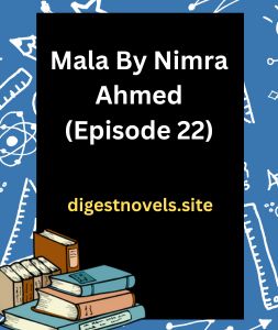 Mala By Nimra Ahmed (Episode 22)