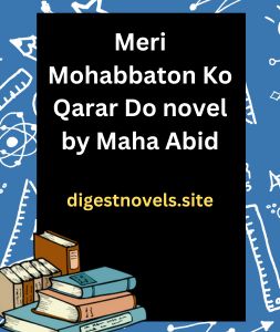 Meri Mohabbaton Ko Qarar Do novel by Maha Abid