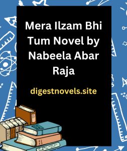 Mera Ilzam Bhi Tum Novel by Nabeela Abar Raja