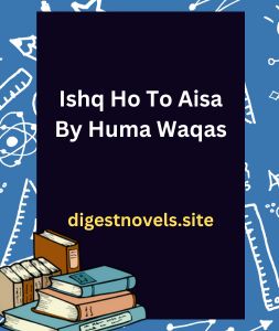 Ishq Ho To Aisa By Huma Waqas