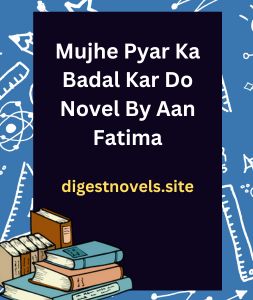 Mujhe Pyar Ka Badal Kar Do Novel By Aan Fatima