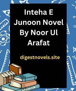 Inteha E Junoon Novel By Noor Ul Arafat