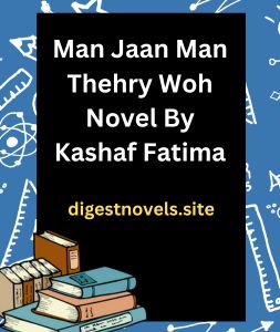 Man Jaan Man Thehry Woh Novel By Kashaf Fatima