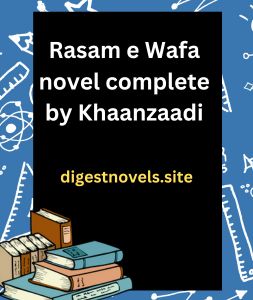 Rasam e Wafa novel complete by Khaanzaadi