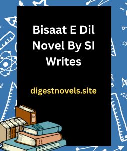 Bisaat E Dil Novel By SI Writes