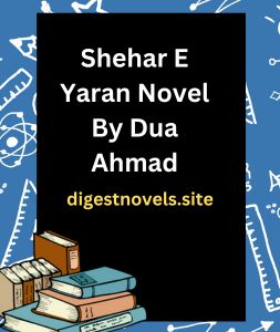 Shehar E Yaran Novel By Dua Ahmad
