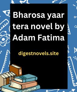 Bharosa yaar tera novel by Adam Fatima