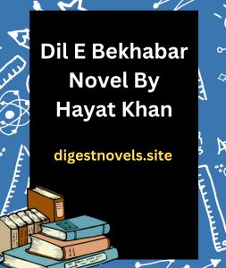 Dil E Bekhabar Novel By Hayat Khan