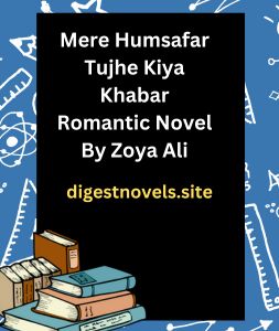 Mere Humsafar Tujhe Kiya Khabar Romantic Novel By Zoya Ali