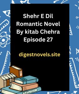 Shehr E Dil Romantic Novel By kitab Chehra Episode 27