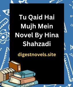 Tu Qaid Hai Mujh Mein Novel By Hina Shahzadi
