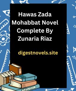 Hawas Zada Mohabbat Novel Complete By Zunaria Riaz