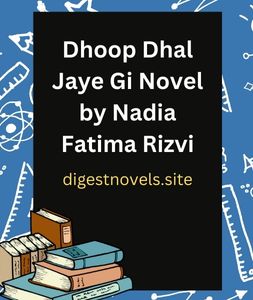 Dhoop Dhal Jaye Gi Novel by Nadia Fatima Rizvi