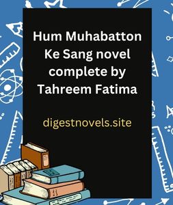 Hum Muhabatton Ke Sang novel complete by Tahreem Fatima