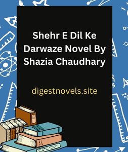 Shehr E Dil Ke Darwaze Novel By Shazia Chaudhary