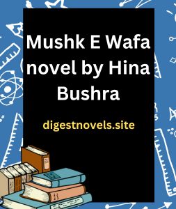 Mushk E Wafa novel by Hina Bushra