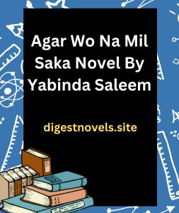 Agar Wo Na Mil Saka Novel By Yabinda Saleem